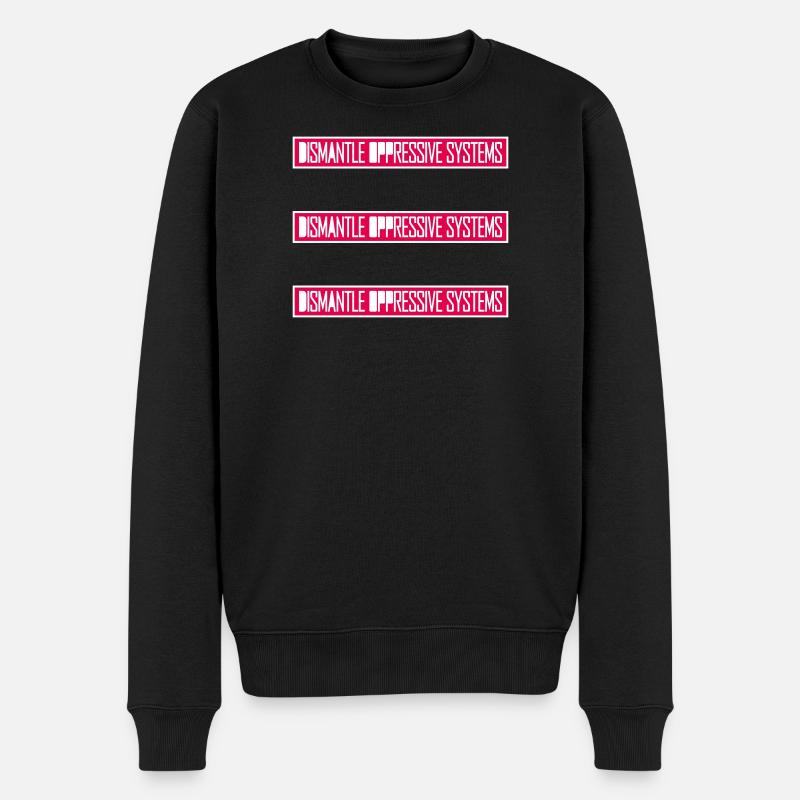 Dismantle Oppressive Systems Aktivismus Statement - Männer Premium Bio Pullover - Schwarz