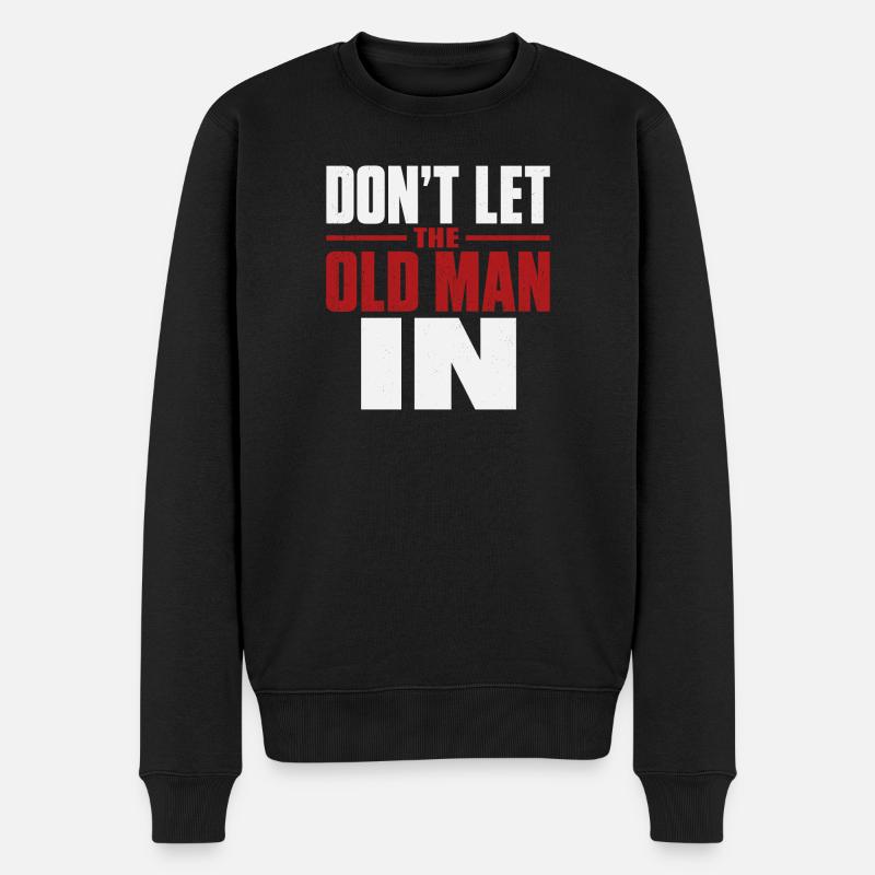Don't Let the Old Man In - Männer Premium Bio Pullover - Schwarz