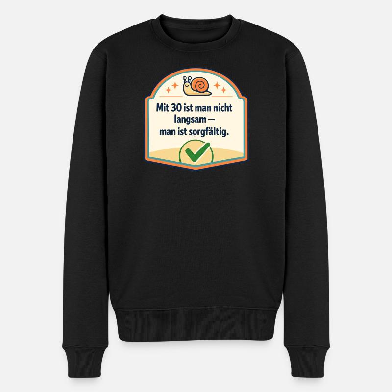 Mit 30: Langsam? Nein, sorgfältig - Männer Premium Bio Pullover - Schwarz