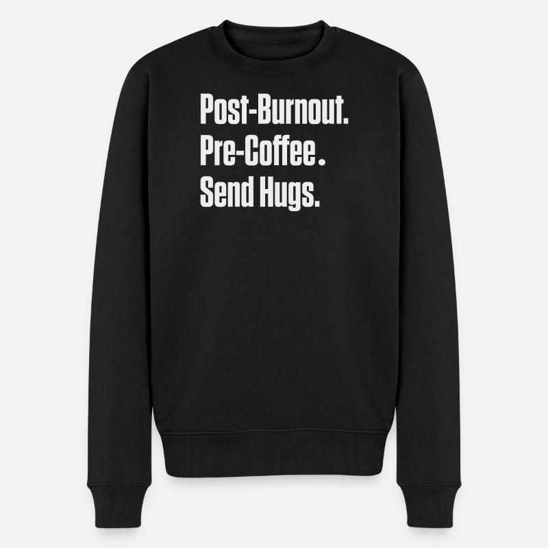 Post-Burnout vor Kaffee Umarmungen schicken - Männer Premium Bio Pullover - Schwarz