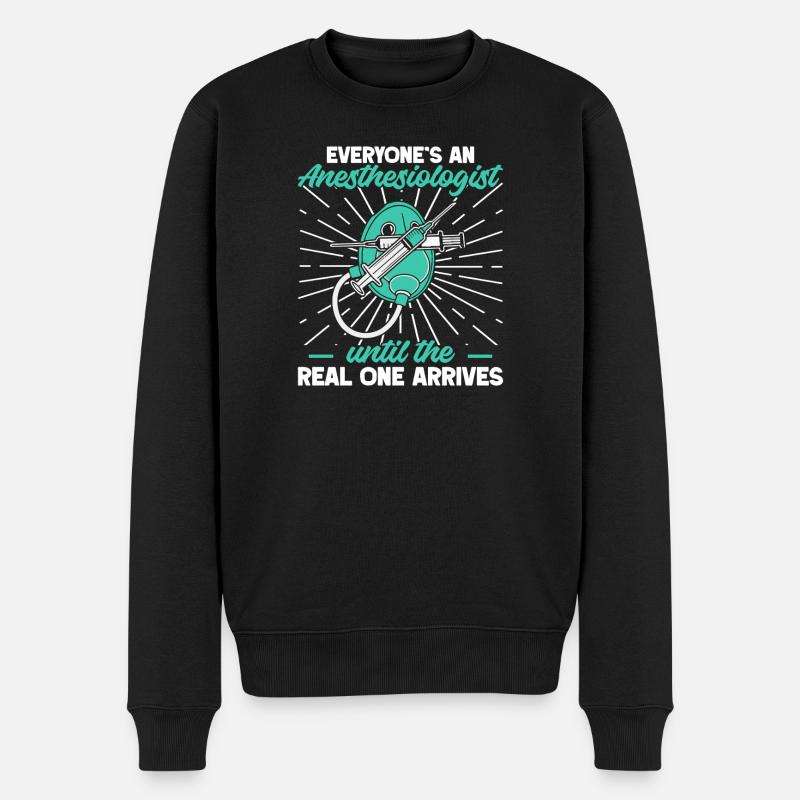 Anesthesiologist Real One Arrives Anesthesia - Männer Premium Bio Pullover - Schwarz