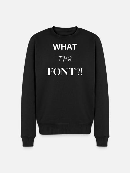 What the Font?! - Men's Premium Organic Jumper - black