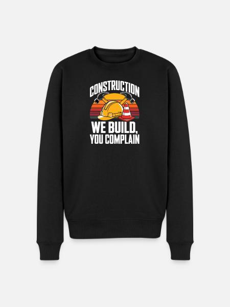 Construction We Build You Complain Baustelle - Men's Premium Organic Jumper - black