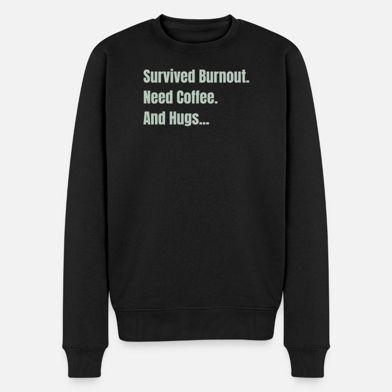 Überlebtes Burnout, braucht Kaffee und Umarmungen - Männer Premium Bio Pullover - Schwarz