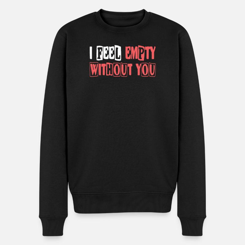 Feel empty without you - Männer Premium Bio Pullover - Schwarz