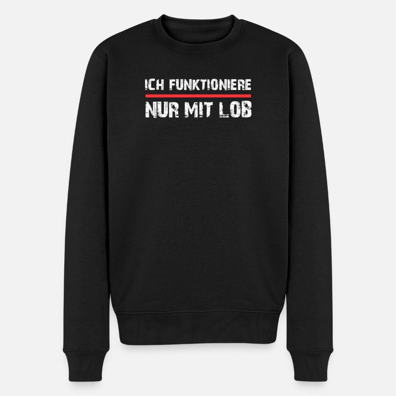Ich funktioniere nur mit Lob Spruch - Männer Premium Bio Pullover - Schwarz