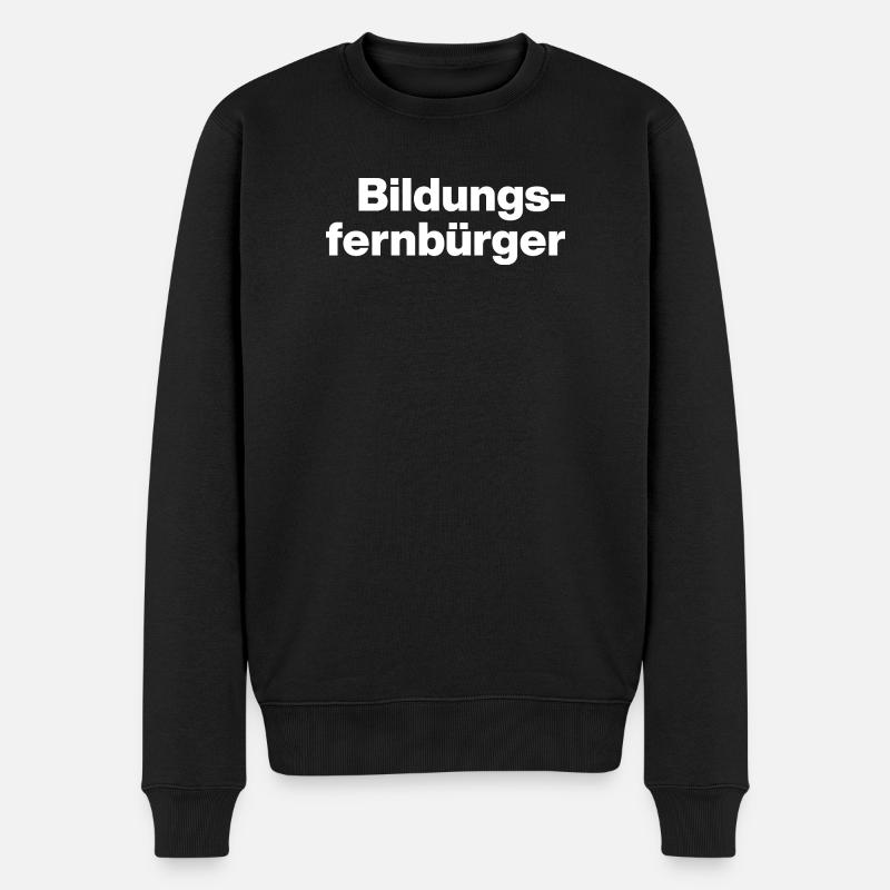 BILDUNGSFERNBÜRGER. DUMME MENSCHEN, SARKASMUS - Männer Premium Bio Pullover - Schwarz