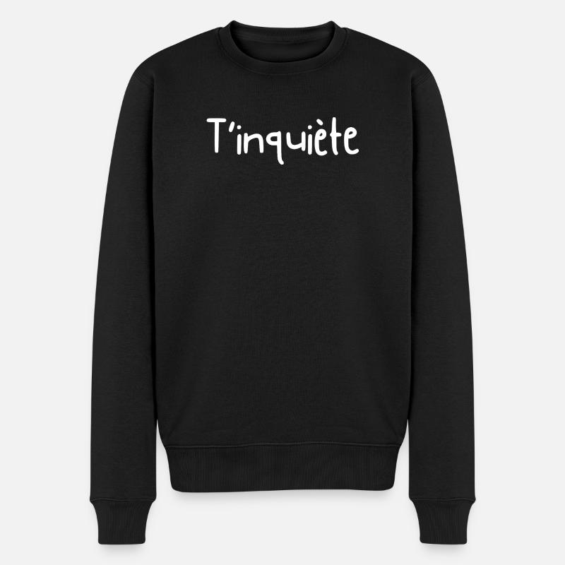 T'inquiète - idée cadeau  - Pull Premium bio Homme - noir