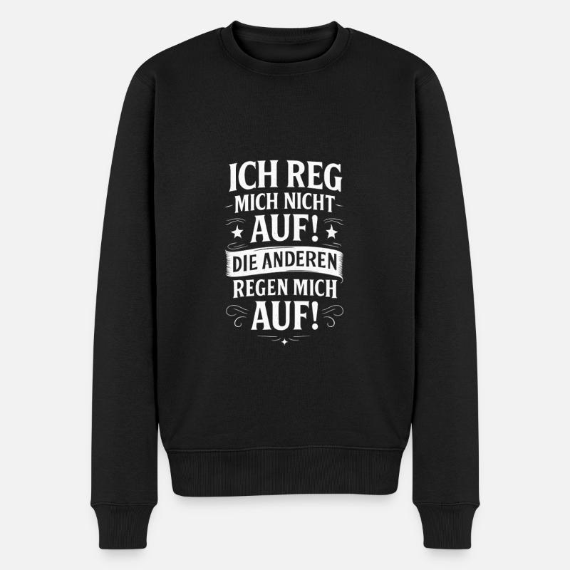 Die anderen regen mich auf lustige Sprüche - Männer Premium Bio Pullover - Schwarz