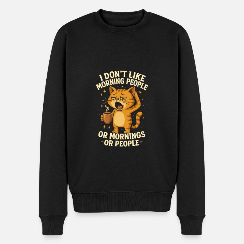 I Hate Morning People And Mornings And People - Männer Premium Bio Pullover - Schwarz