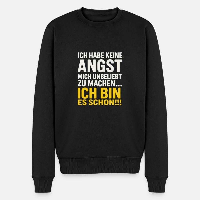 Ich habe keine Angst mich unbeliebt zu machen... - Männer Premium Bio Pullover - Schwarz