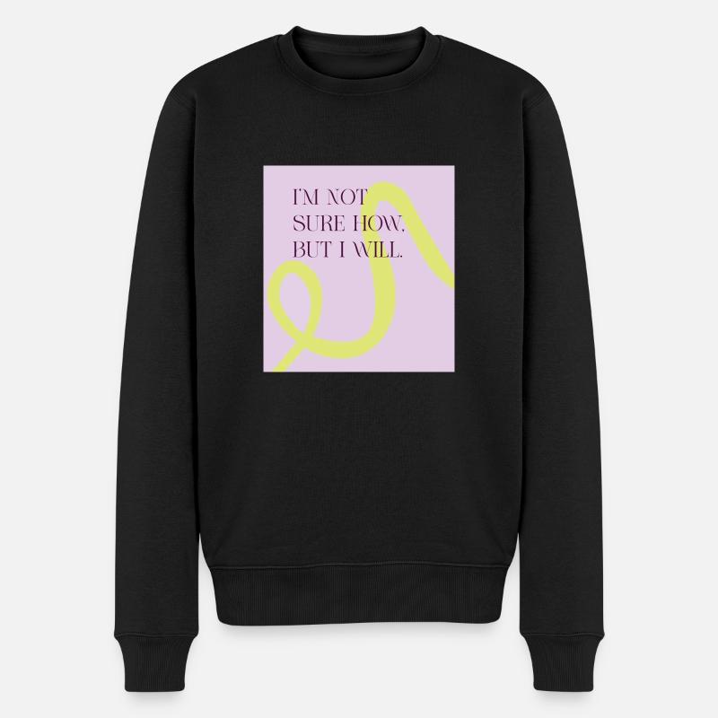 Ich bin mir nicht sicher wie, aber ich werde es tun - Männer Premium Bio Pullover - Schwarz