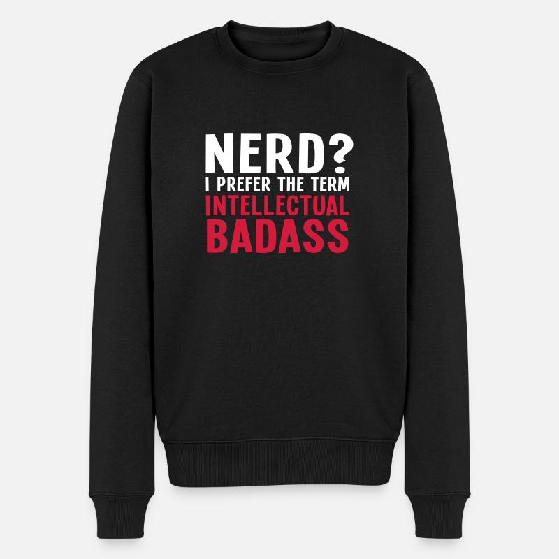 Nerd? I prefer the term intellectual badass II 2c - Männer Premium Bio Pullover - Schwarz