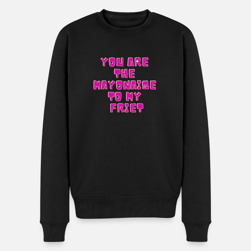 Vous êtes la mayonnaise de mes frites - Pull Premium bio Homme - noir