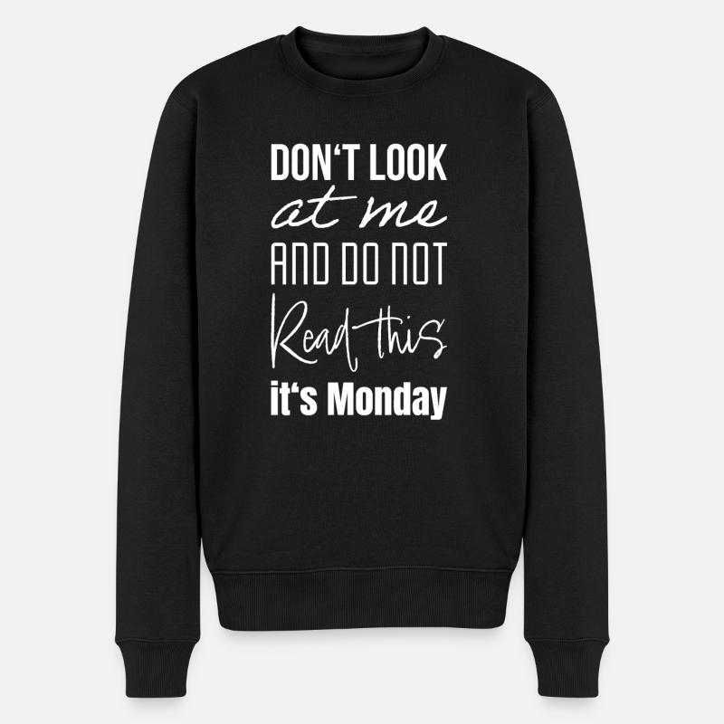 Montag Lustiger Spruch Wochenanfang Alltag Humor - Männer Premium Bio Pullover - Schwarz