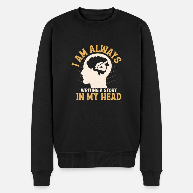 I Am Always Writing A Story In My Head Author Book - Männer Premium Bio Pullover - Schwarz