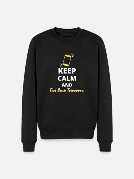 humoristiska "Keep Calm and Text Back Tomorrow" - Ekologisk premiumtröja herr - svart