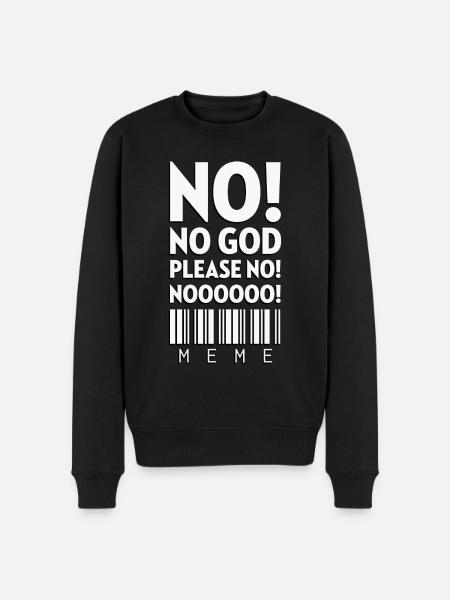 Nej! Nej Gud, nej! Nej! Meme - Økologisk premium-sweatshirt til mænd - sort