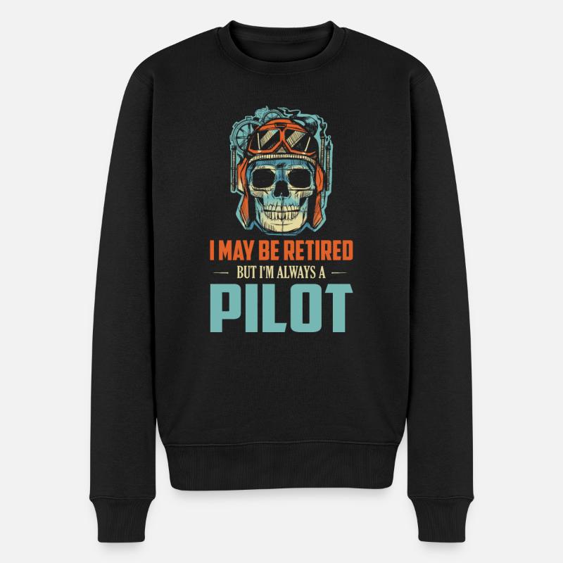 I May Be Retired But I'm Always A Pilot Airline Av - Männer Premium Bio Pullover - Schwarz