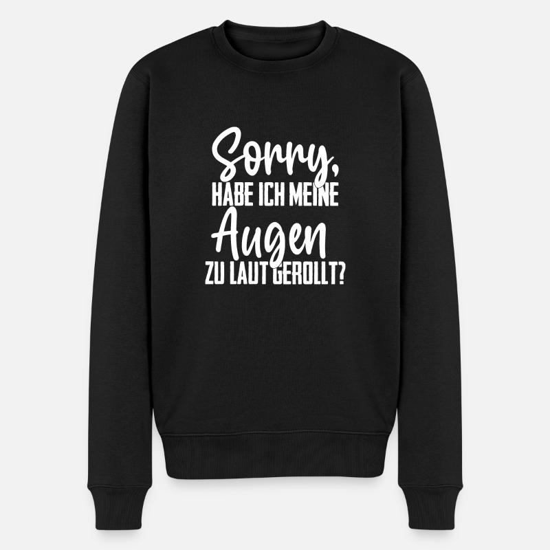 Augen zu laut gerollt? Lustiger Spruch Humor Zitat - Männer Premium Bio Pullover - Schwarz