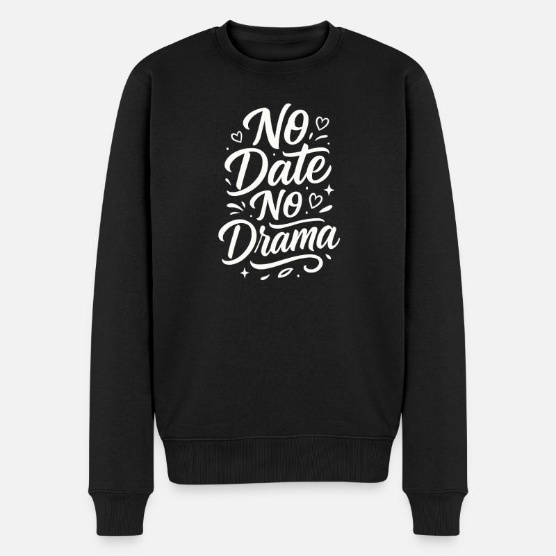 No Date No Drama – Valentinstag Humor - Männer Premium Bio Pullover - Schwarz
