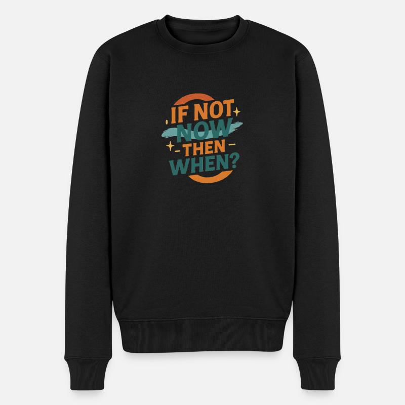 If Not Now Then When – Retro Design - Männer Premium Bio Pullover - Schwarz