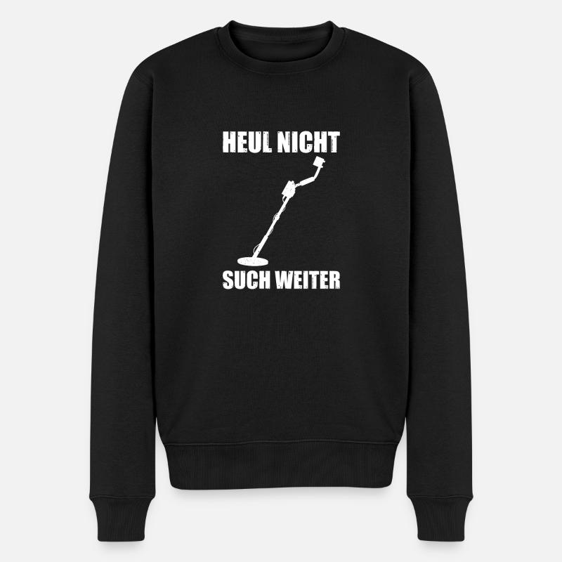 Heul nicht Sondengänger Metalldetektor Sondeln - Männer Premium Bio Pullover - Schwarz