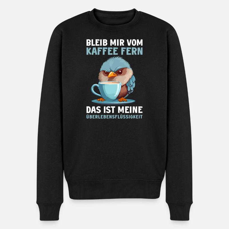 Lustig Vogel Kaffee Vögel Kaffeeliebhaber Spruch - Männer Premium Bio Pullover - Schwarz