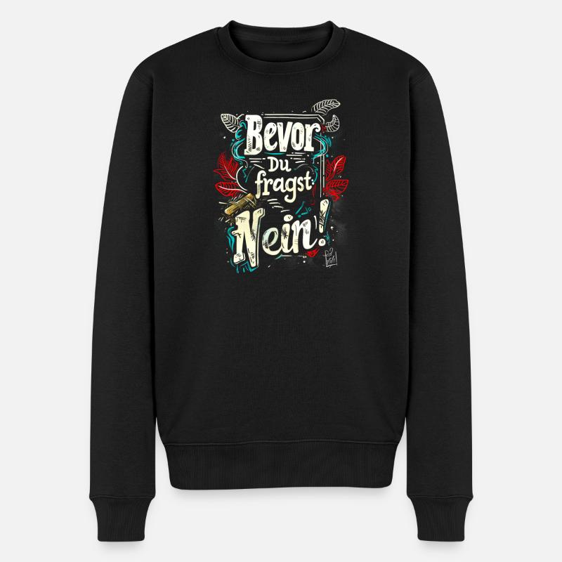 Bevor Du fragst: NEIN! - Männer Premium Bio Pullover - Schwarz