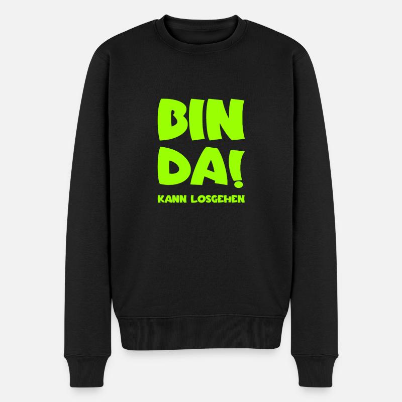 Bin da - Kann losgehen - Männer Premium Bio Pullover - Schwarz