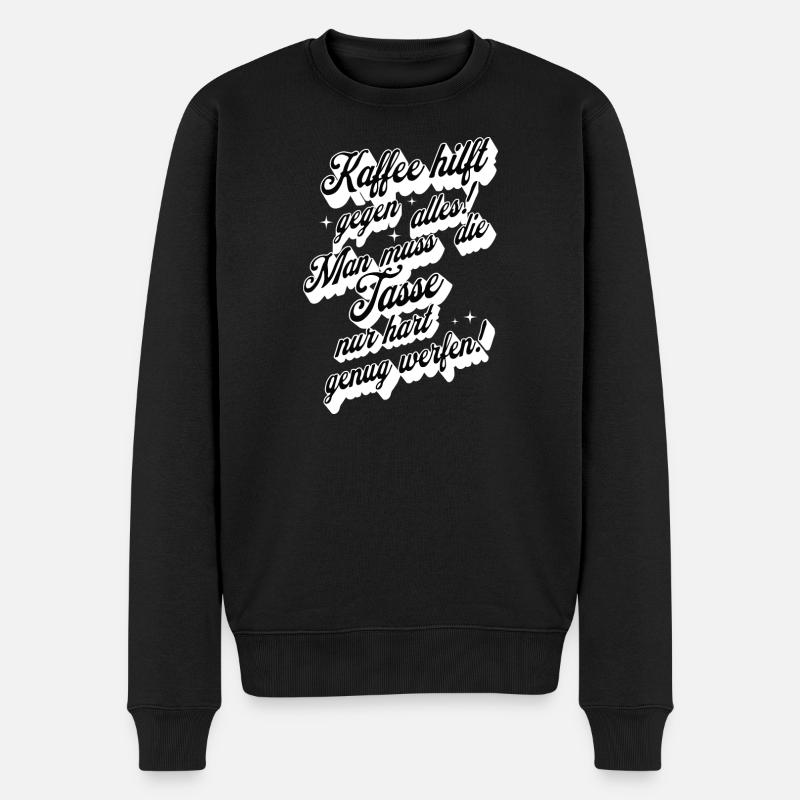 Kaffee hilft gegen alles , Kaffeetrinker - Männer Premium Bio Pullover - Schwarz