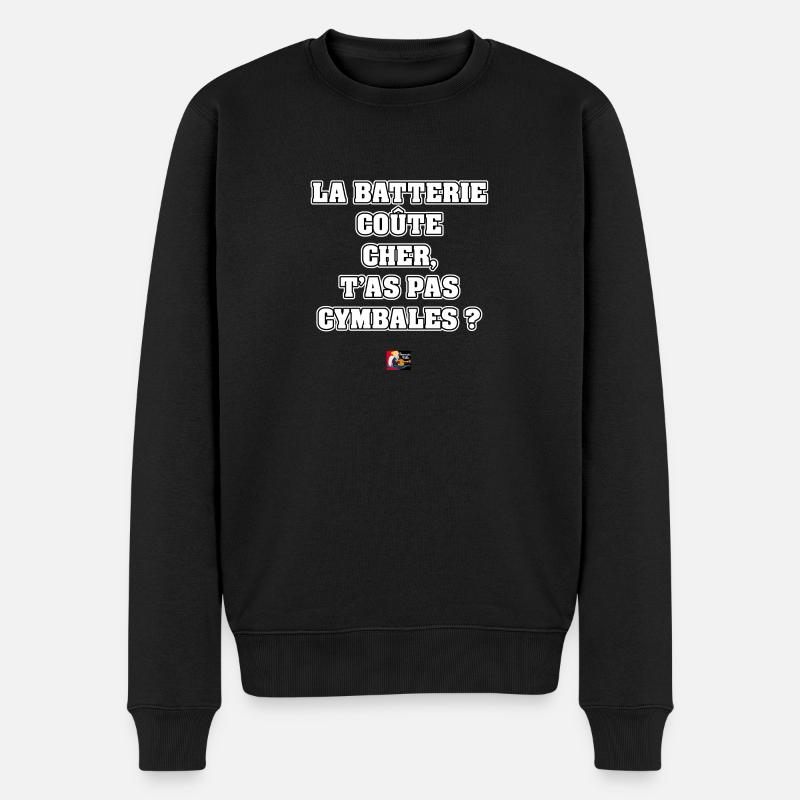 LA BATTERIE COÛTE CHER, T'AS PAS CYMBALES ? - Pull Premium bio Homme - noir
