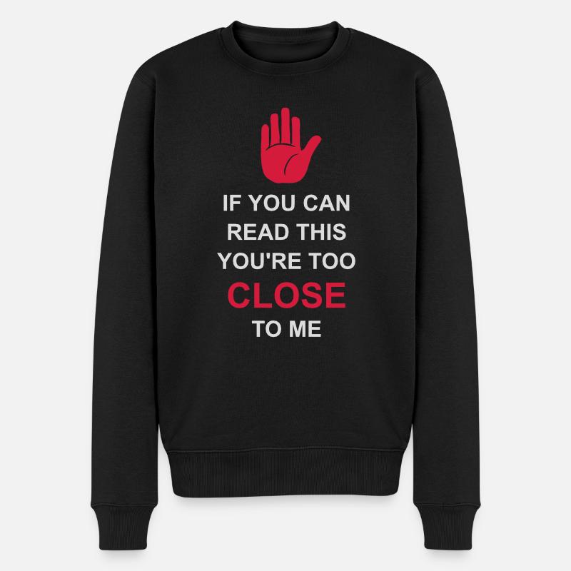 too close to me - Männer Premium Bio Pullover - Schwarz