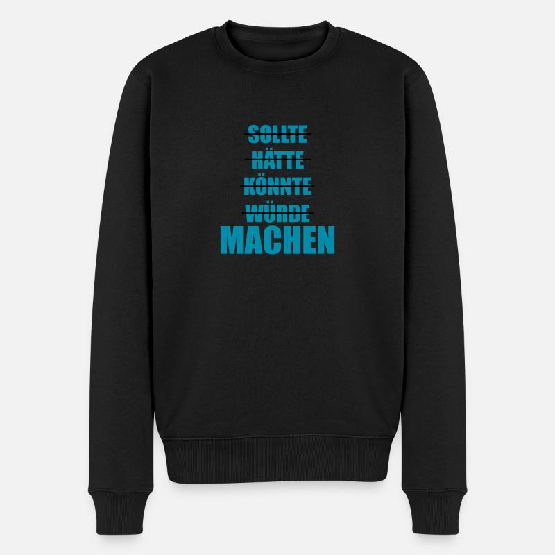 Sollte Hätte Würde - MACHEN! - Männer Premium Bio Pullover - Schwarz