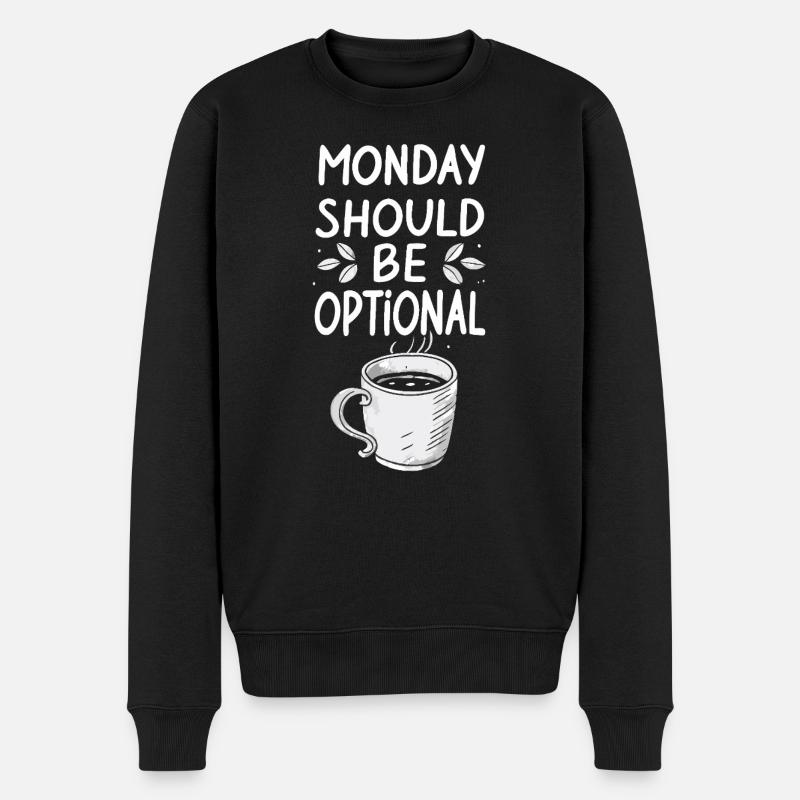 Monday Should Be Optional - Lustiger Montag Spruch - Männer Premium Bio Pullover - Schwarz