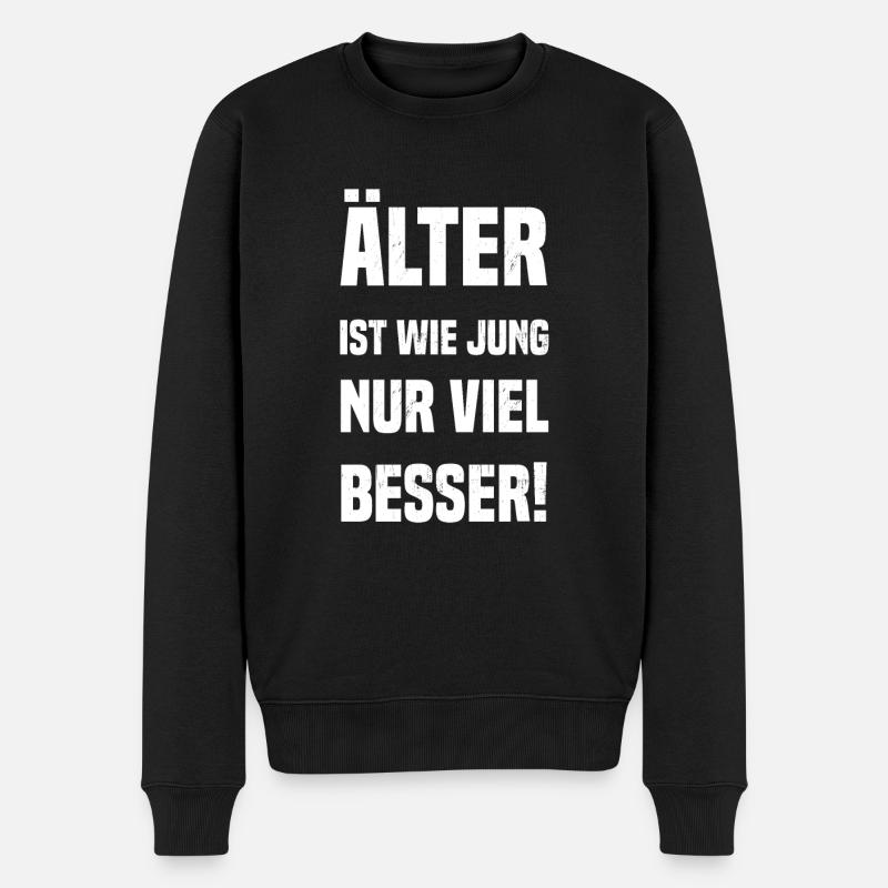 Älter ist wie jung nur viel besser! - Männer Premium Bio Pullover - Schwarz