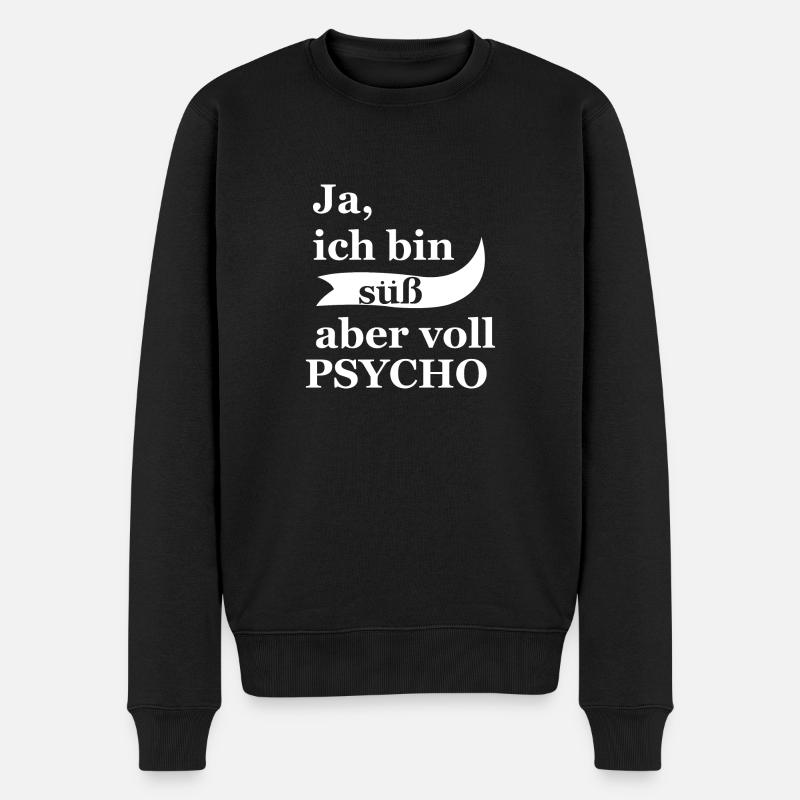 Ja ich bin süß aber voll psycho! - Männer Premium Bio Pullover - Schwarz