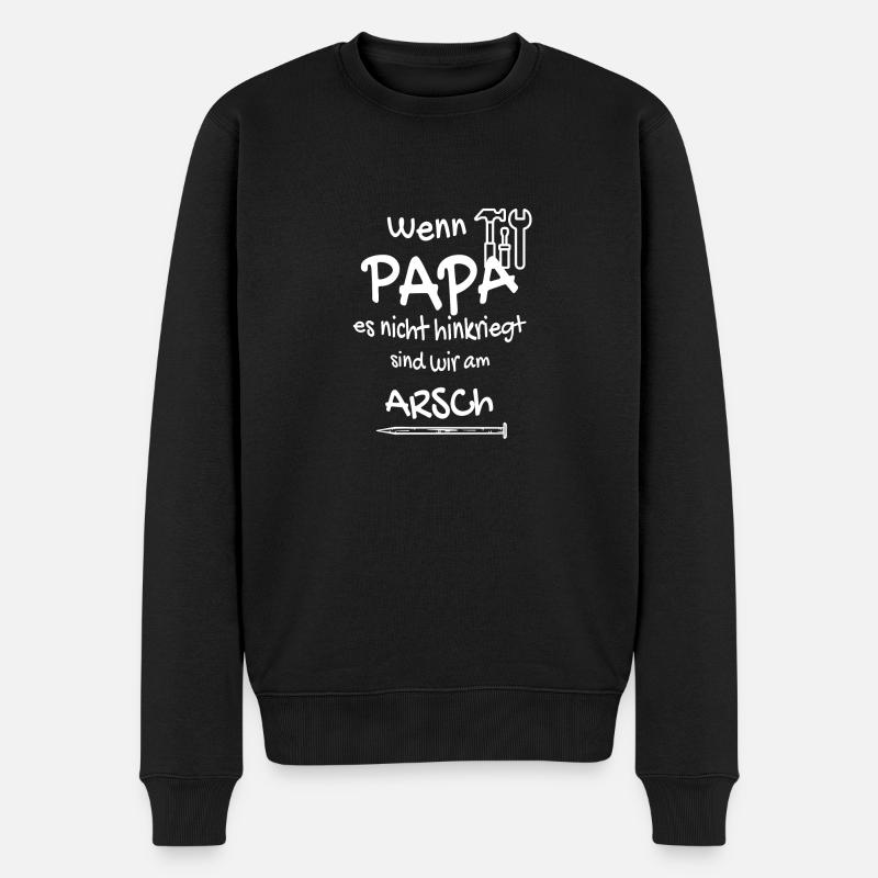 Wenn Papa es nicht hinkriegt sind wir am ARSCH - Männer Premium Bio Pullover - Schwarz