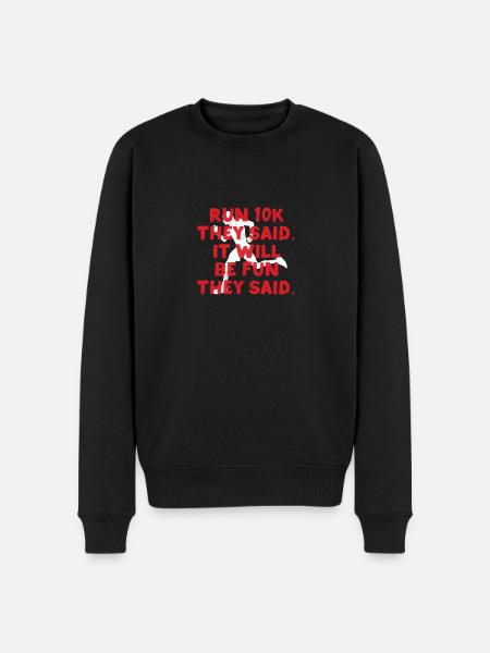 Funny Running Run A 10K They Said It Will Be Fun - Men's Premium Organic Jumper - black