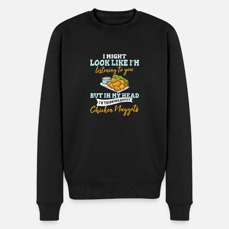 In My Head I'm Thinking About Chicken Nuggets Nugg - Männer Premium Bio Pullover - Schwarz