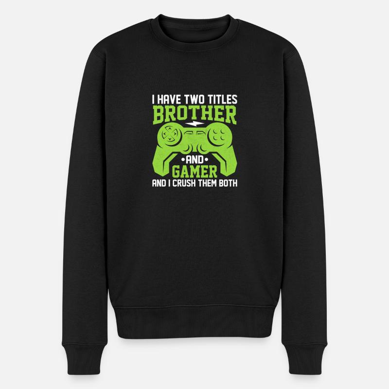IhavetwotitlesbrotherandgamerandI crush them both - Männer Premium Bio Pullover - Schwarz