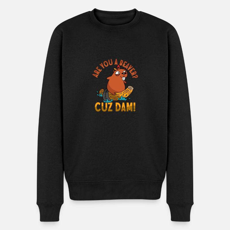 Are You A Beaver? Cuz Dam! Animal Rodent - Männer Premium Bio Pullover - Schwarz