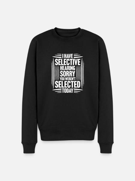 Ik heb selectief gehoord dat je niet bent geselecteerd grap - Mannen Premium Bio sweater - zwart