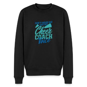 Don't Make Me Use My Cheer Coach Voice Cheerleadin - Männer Premium Bio Pullover - Schwarz - Vorne - Nico (187cm)