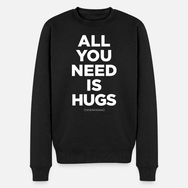 Alles, was Sie brauchen, sind Umarmungen - Männer Premium Bio Pullover - Schwarz