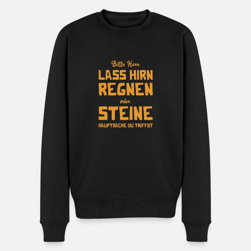 Bitte Herr - Lass Hirn regnen oder Steine - Männer Premium Bio Pullover - Schwarz