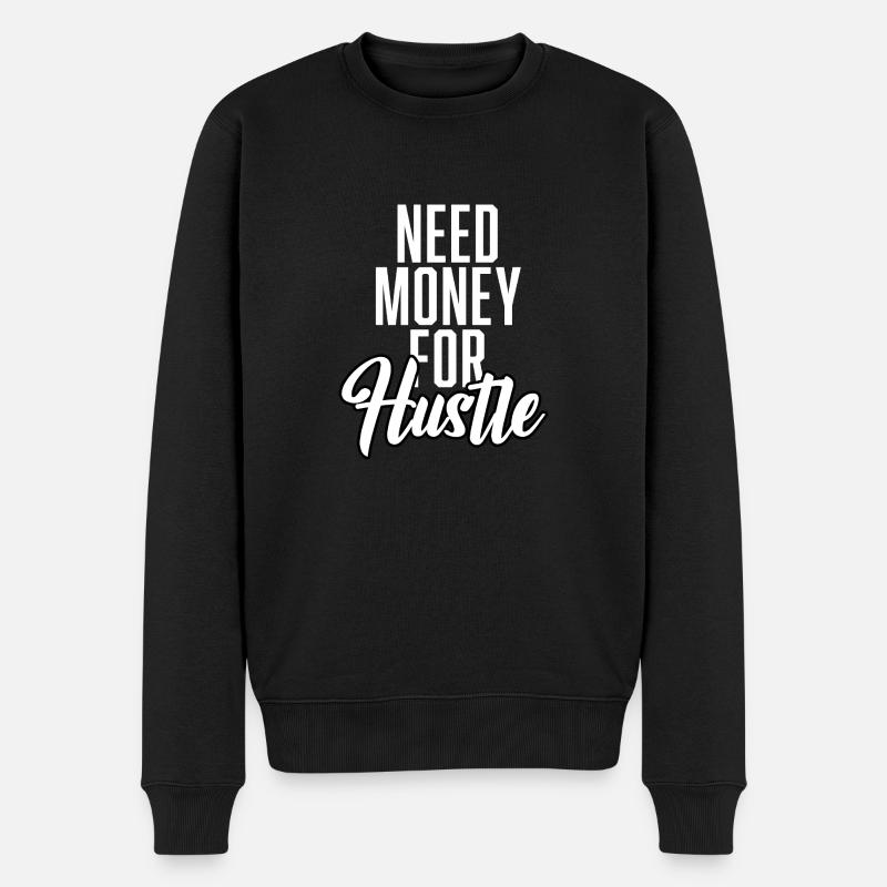 Need Money For Hustle - Männer Premium Bio Pullover - Schwarz