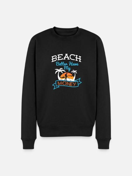 Beach Better Have My Money - Men's Premium Organic Jumper - black