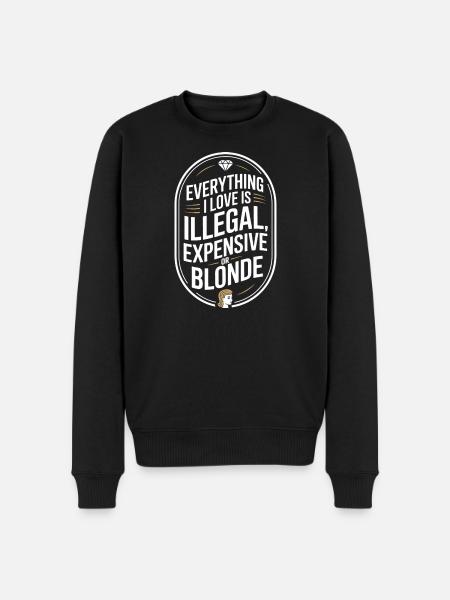 Everything I Love Illegal Expensive Blonde Männer - Männer Premium Bio Pullover - Schwarz