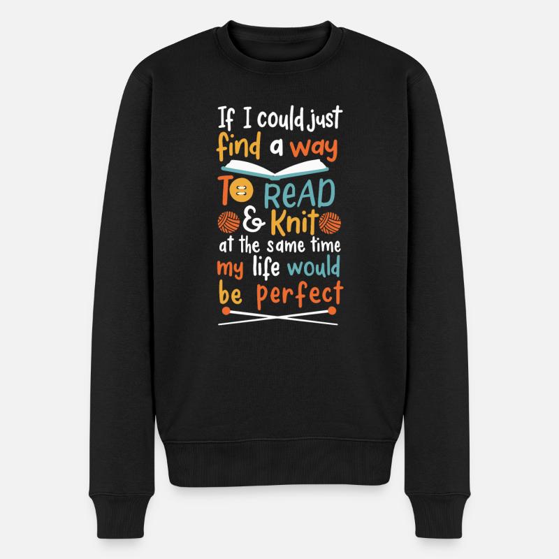 If I Could Find A Way To Read & Knit At The Same - Männer Premium Bio Pullover - Schwarz